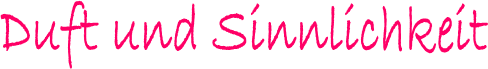 Duft und Sinnlichkeit
